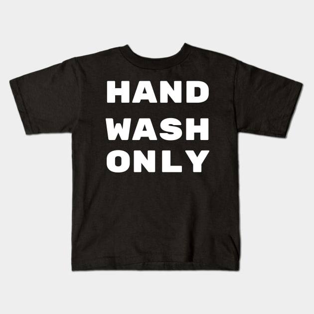 Hand Wash Only Kids T-Shirt by BEYOUND AND WEAR 